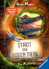 Stadt der bösen Tiere, Band 2: Die Rettung (actionreiche 2. Staffel der Bestseller-Reihe 'Internat der bösen Tiere' ab 10 Jahren)