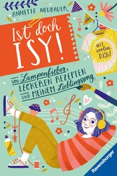 Ist doch Isy!, Band 2: Von Lampenfieber, leckeren Rezepten und meinem Lieblingssong (Wunderschön gestaltetes Kinderbuch mit einer spannenden Geschichte und vielen DIY-Anleitungen)