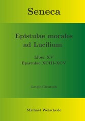 Seneca - Epistulae morales ad Lucilium - Liber XV Epistulae XCIII - XCV