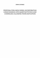 Proposal for a new model incorporating consciousness into quantum physics and cosmology, allowing their unification