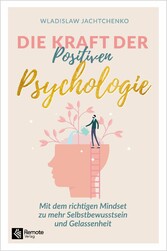 Die Kraft der Positiven Psychologie