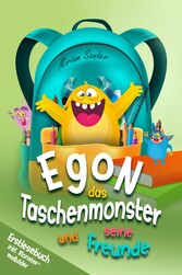 Egon das Taschenmonster und seine Freunde! Erstlesebuch mit monsterstarken Malbildern! 1.Auflage