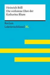 Die verlorene Ehre der Katharina Blum von Heinrich Böll: Reclam Lektüreschlüssel XL