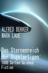 Das Sternenreich der Vogelartigen: 1000 Seiten Science Fiction