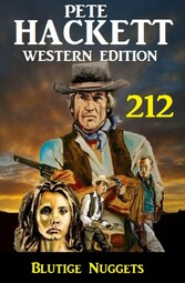 Blutige Nuggets: Pete Hackett Western Edition 212