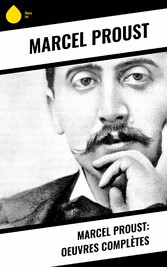 Marcel Proust: Oeuvres complètes