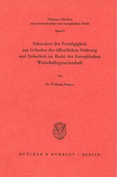 Schranken der Freizügigkeit aus Gründen der öffentlichen Ordnung und Sicherheit im Recht der Europäischen Wirtschaftsgemeinschaft.