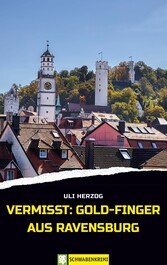 Vermisst: Gold-Finger aus Ravensburg