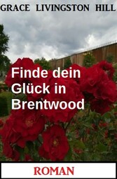 Finde dein Glück in Brentwood: Roman