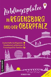 Lieblingsplätze in Regensburg und der Oberpfalz