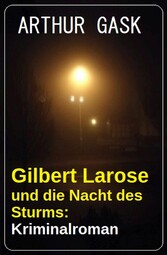 Gilbert Larose und die Nacht des Sturms: Kriminalroman