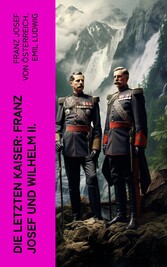 Die letzten Kaiser: Franz Josef und Wilhelm II.