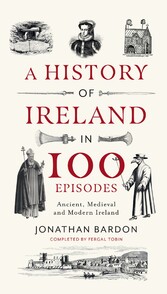 A History of Ireland in 100 Episodes