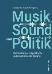 Musik, Sound und Politik als Handlungsfeld politischer und musikalischer Bildung