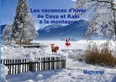 Les vacances d&apos;hiver de Caya et Kaki à la montagne