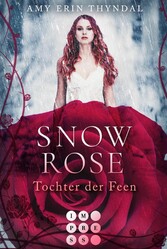 SnowRose. Tochter der Feen (Königselfen-Reihe 3)