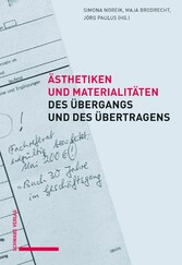 Ästhetiken und Materialitäten des Übergangs und des Übertragens