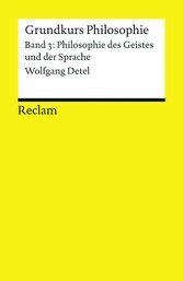 Grundkurs Philosophie. Band 3: Philosophie des Geistes und der Sprache