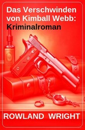 Das Verschwinden von Kimball Webb: Kriminalroman