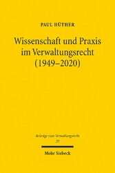 Wissenschaft und Praxis im Verwaltungsrecht (1949-2020)