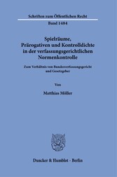 Spielräume, Prärogativen und Kontrolldichte in der verfassungsgerichtlichen Normenkontrolle.