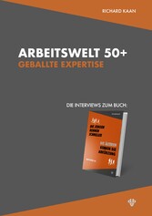 Arbeitswelt 50+: Geballte Expertise - Die Interviews