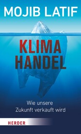 Klimahandel - Wie unsere Zukunft verkauft wird