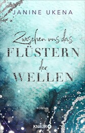 Zwischen uns das Flüstern der Wellen