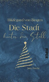 Hildegard von Bingen - Die Stadt hinter dem Stall