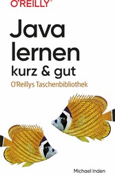 Java lernen - kurz & gut