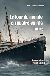 Le tour du monde en quatre-vingts jours: Jules Verne reloaded