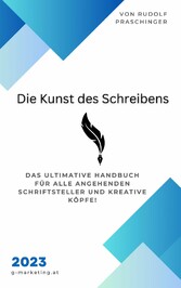 Entdecken Sie 'Die Kunst des Schreibens' - das ultimative Handbuch für alle angehenden Schriftsteller und kreative Köpfe