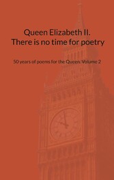 Queen Elizabeth II. There is no time for poetry