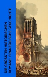 Die größten historischen Romane: Französische Geschichte