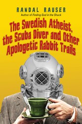 The Swedish Atheist, the Scuba Diver and Other Apologetic Rabbit Trails