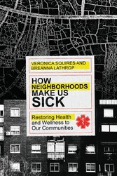 How Neighborhoods Make Us Sick