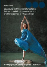 Bewegung im Unterricht für erhöhte Aufmerksamkeit, Konzentration und effektives Lernen in Pflegeschulen