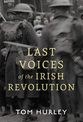 Last Voices of the Irish Revolution