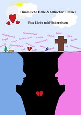 Himmlische Hölle und höllischer Himmel - Eine Liebe mit Hindernissen