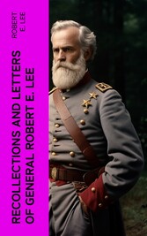 Recollections and Letters of General Robert E. Lee