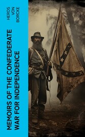 Memoirs of the Confederate War for Independence