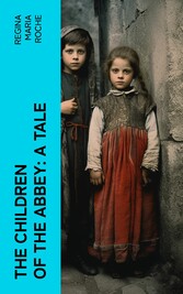 The Children of the Abbey: A Tale