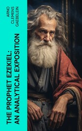 The Prophet Ezekiel: An Analytical Exposition