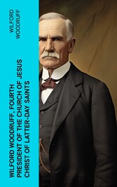 Wilford Woodruff, Fourth President of the Church of Jesus Christ of Latter-Day Saints