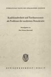 Koalitionsfreiheit und Tarifautonomie als Probleme der modernen Demokratie.