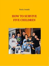 HOW TO SURVIVE FIVE CHILDREN