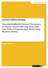 Assessing Smallholder Farmers' Perceptions to Climatic Factors Affecting Maize Yield. Case Study of Nangoma Agricultural Camp, Mumbwa District