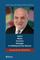 Heilen - Bilden - Forschen - Managen - im Mittelpunkt der Mensch