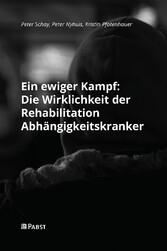 Ein ewiger Kampf: Die Wirklichkeit der Rehabilitation Abhängigkeitskranker