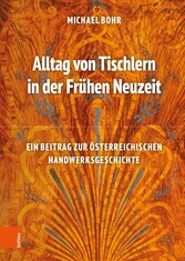 Alltag von Tischlern in der Frühen Neuzeit